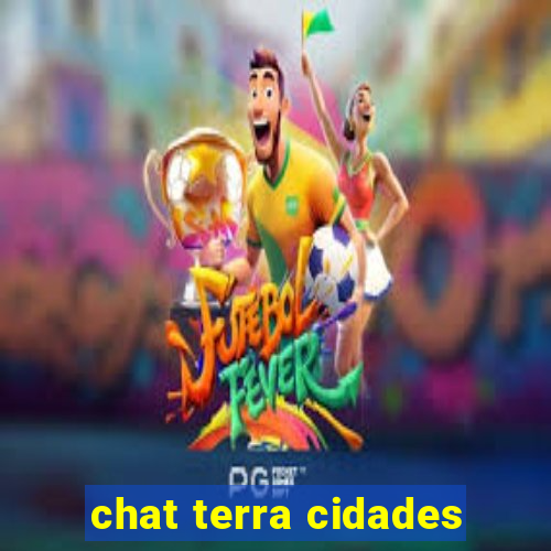 chat terra cidades